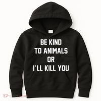 Be Kind To Animals Or Ill Kill You Kids Hoodie thumb 0