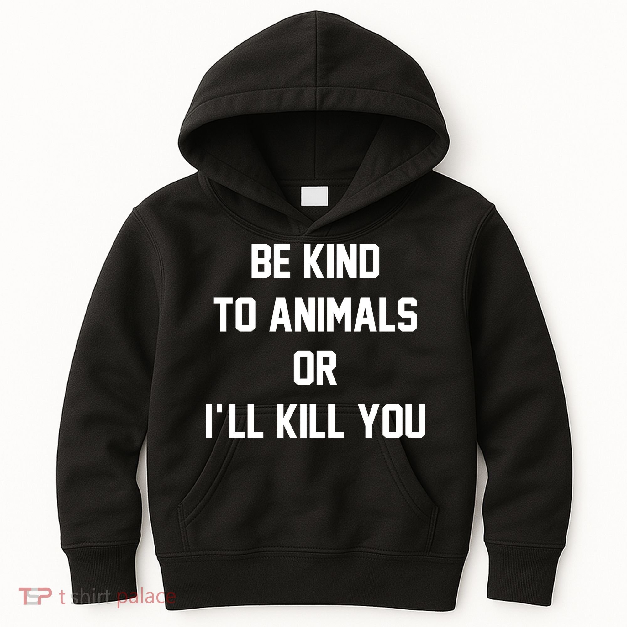 Be Kind To Animals Or Ill Kill You Kids Hoodie