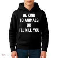 Be Kind To Animals Or Ill Kill You Kids Hoodie thumb 4