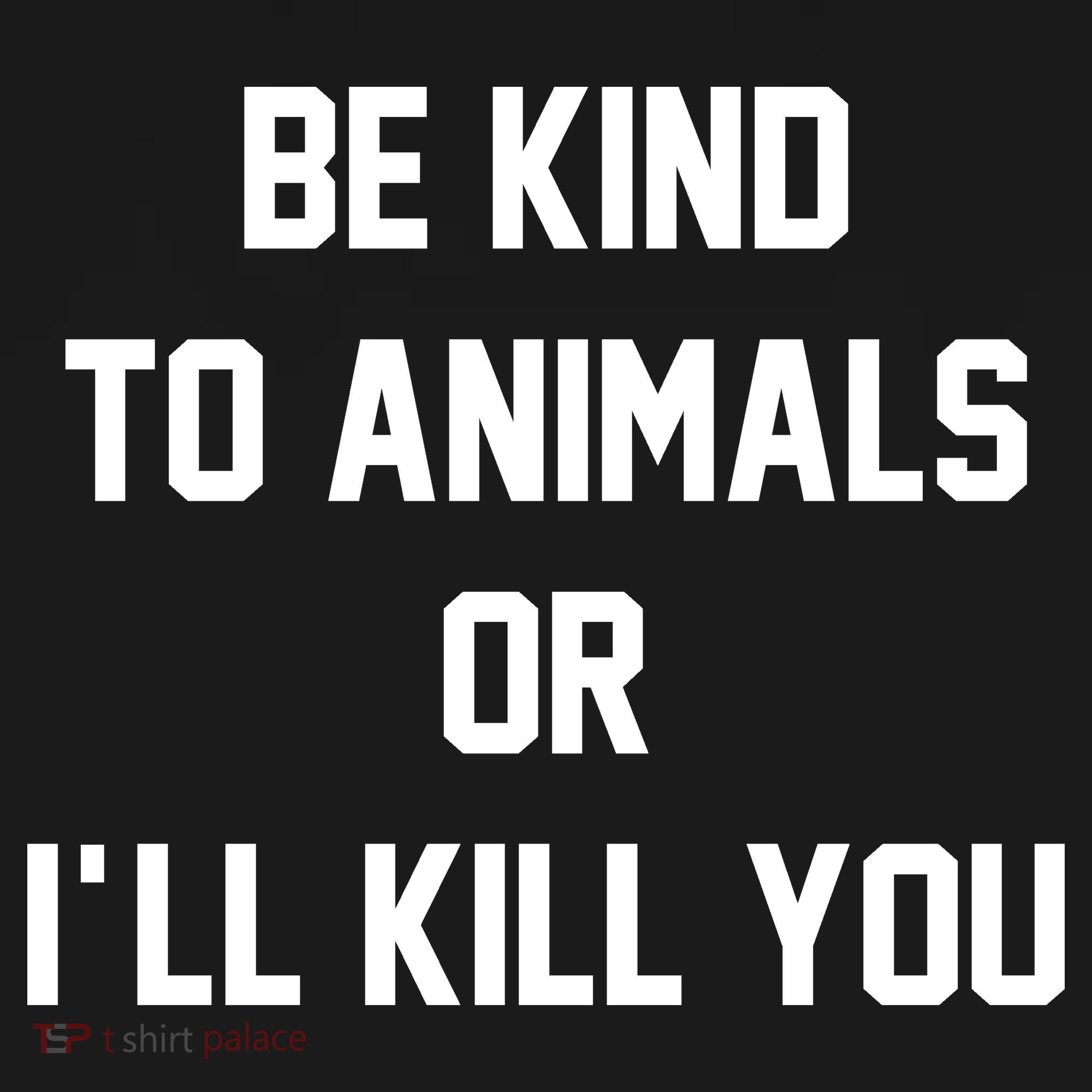Be Kind To Animals Or Ill Kill You Kids Long Sleeve Shirt