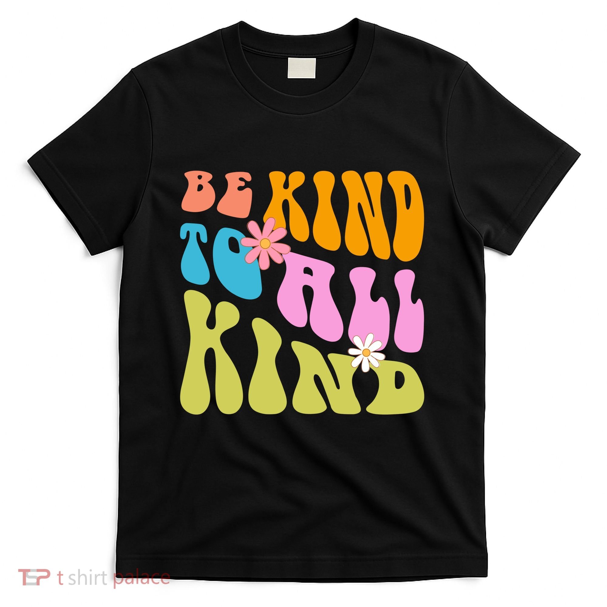 Be Kind To All Kind Colorful Retro Quote T-Shirt