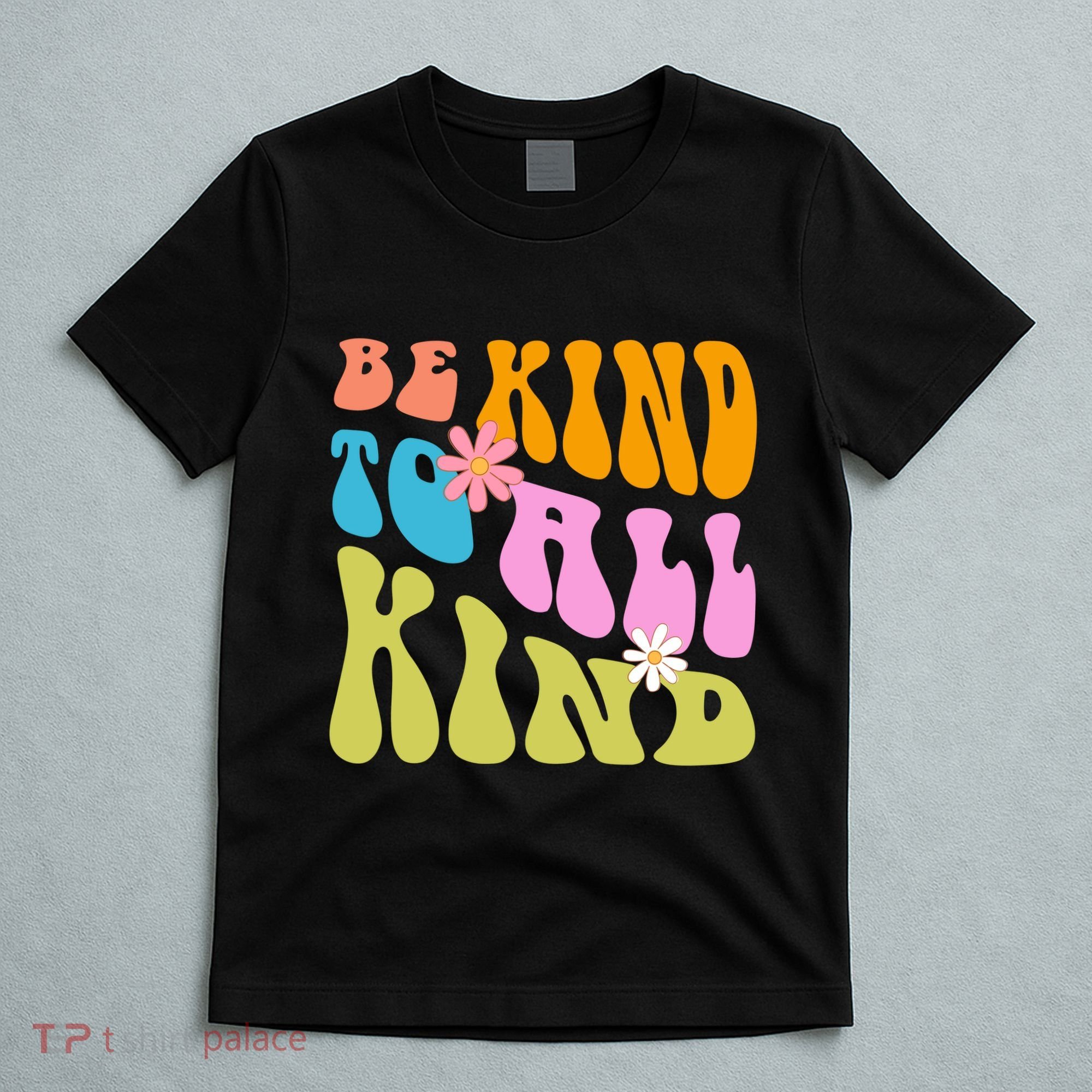 Be Kind To All Kind Colorful Retro Quote T-Shirt