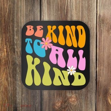 Be Kind To All Kind Colorful Retro Quote Coaster