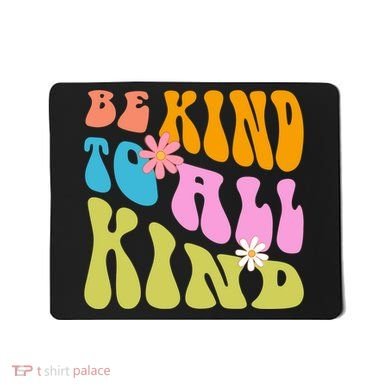 Be Kind To All Kind Colorful Retro Quote Mousepad