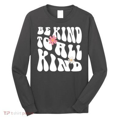 Be Kind To All Kind Retro Quote Long Sleeve Shirt