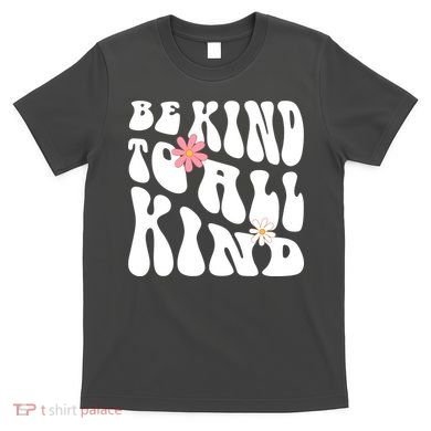 Be Kind To All Kind Retro Quote T-Shirt