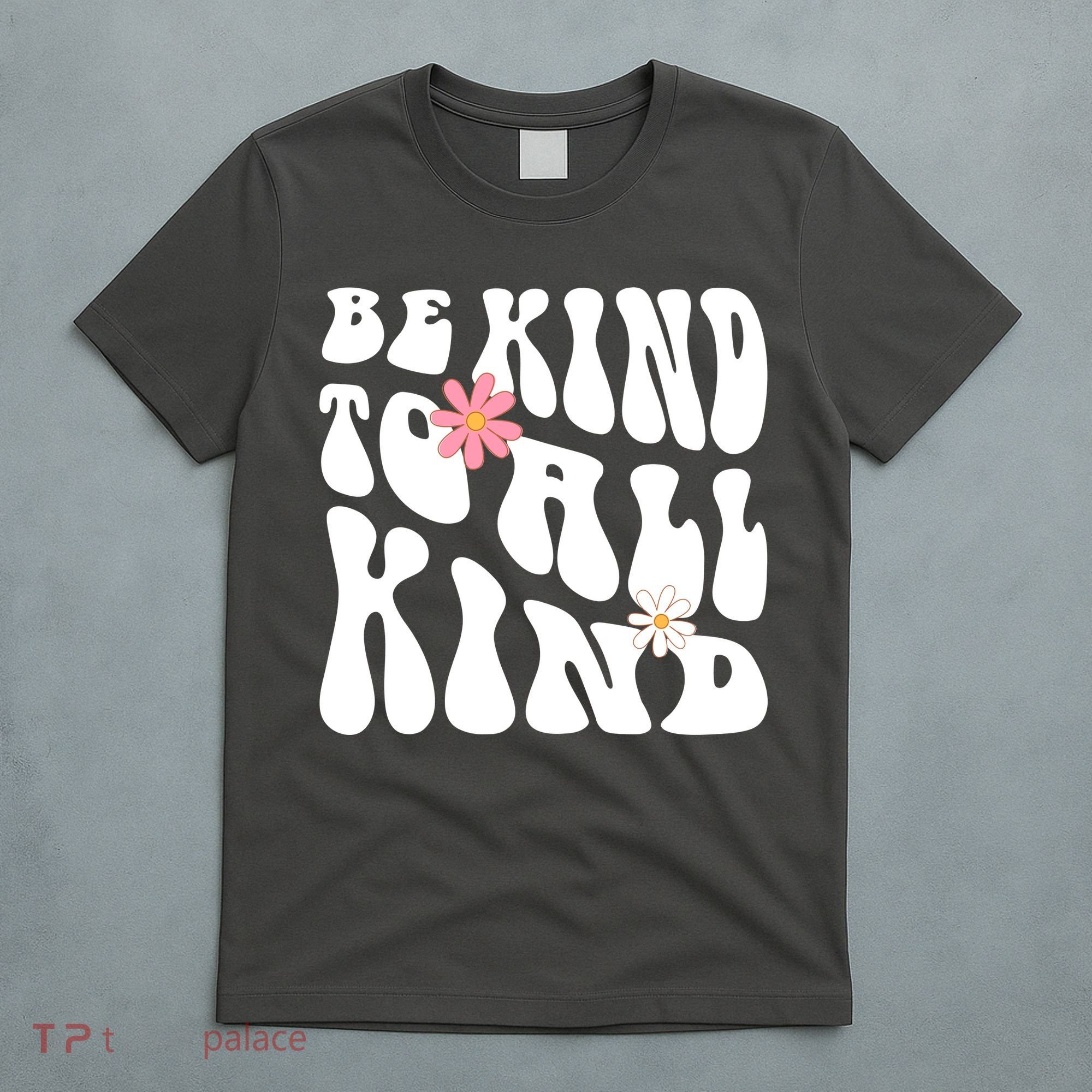 Be Kind To All Kind Retro Quote T-Shirt