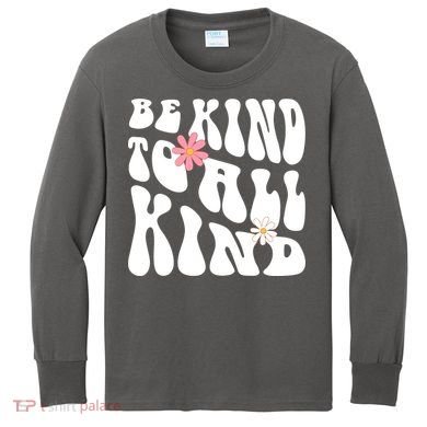 Be Kind To All Kind Retro Quote Kids Long Sleeve Shirt
