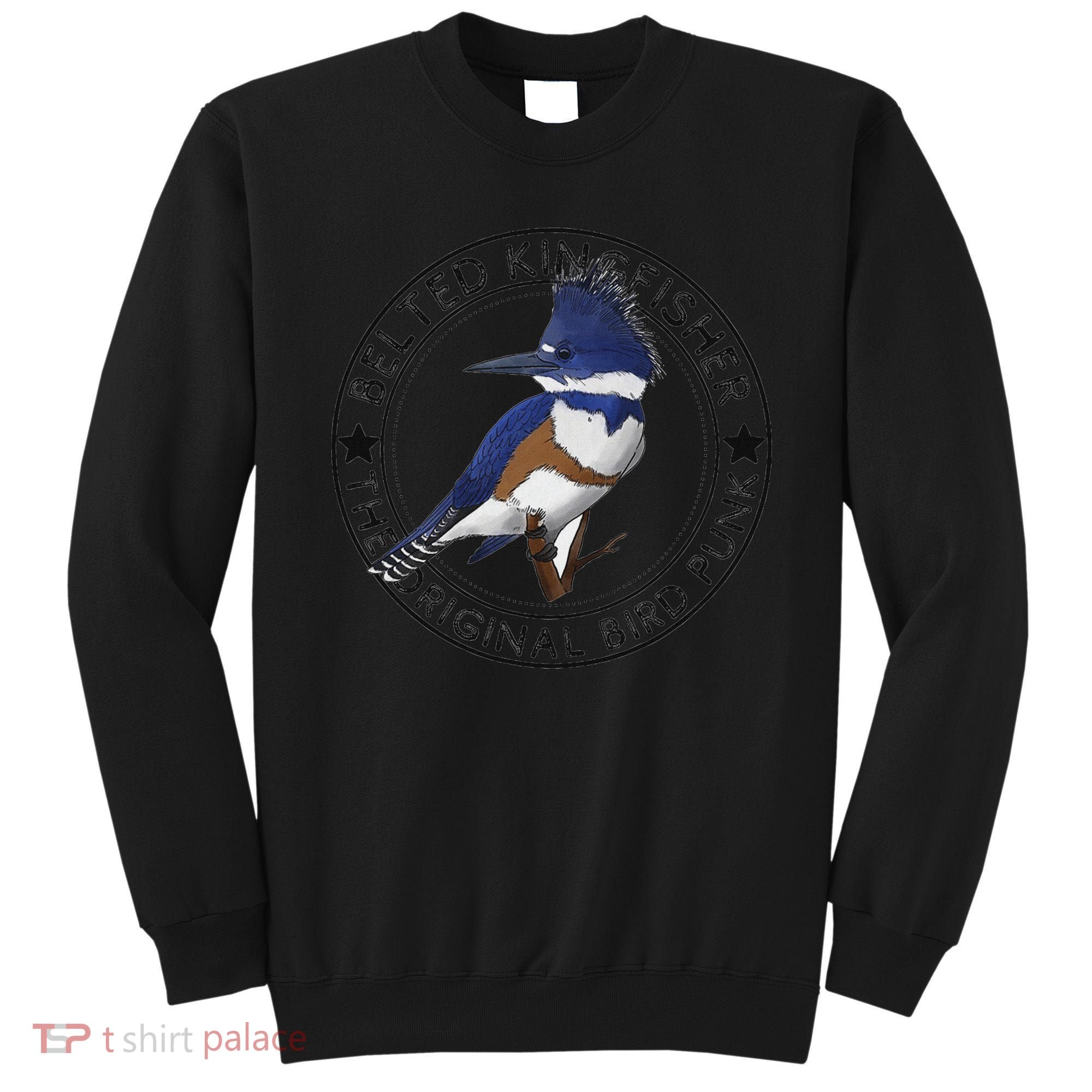 Belted Kingfisher The Original Bird Punk Sweatshirt