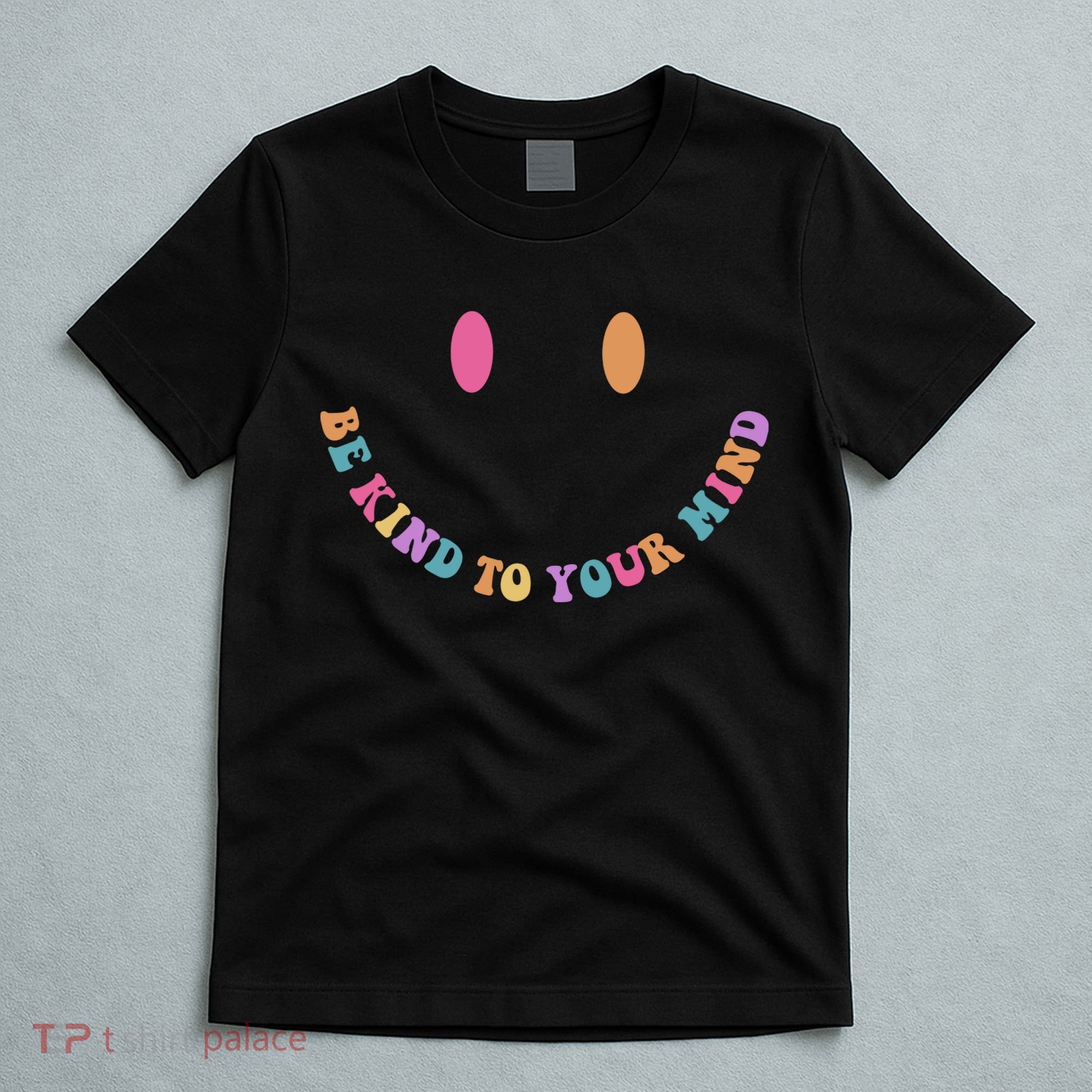 Be Kind To Your Kind Mental Health Matters Back & Front T-Shirt