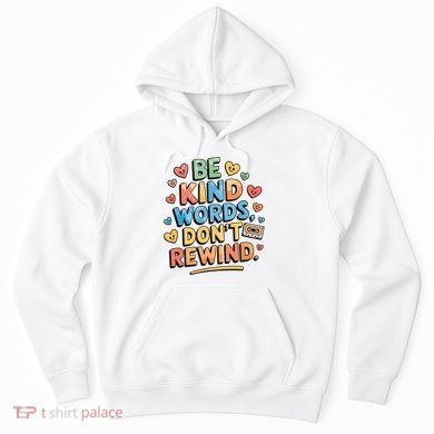 Be Kind Words DonT Rewind Funny Hoodie