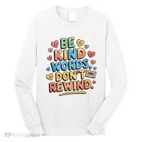 Be Kind Words DonT Rewind Funny Long Sleeve Shirt thumb 0