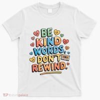 Be Kind Words DonT Rewind Funny T-Shirt thumb 0