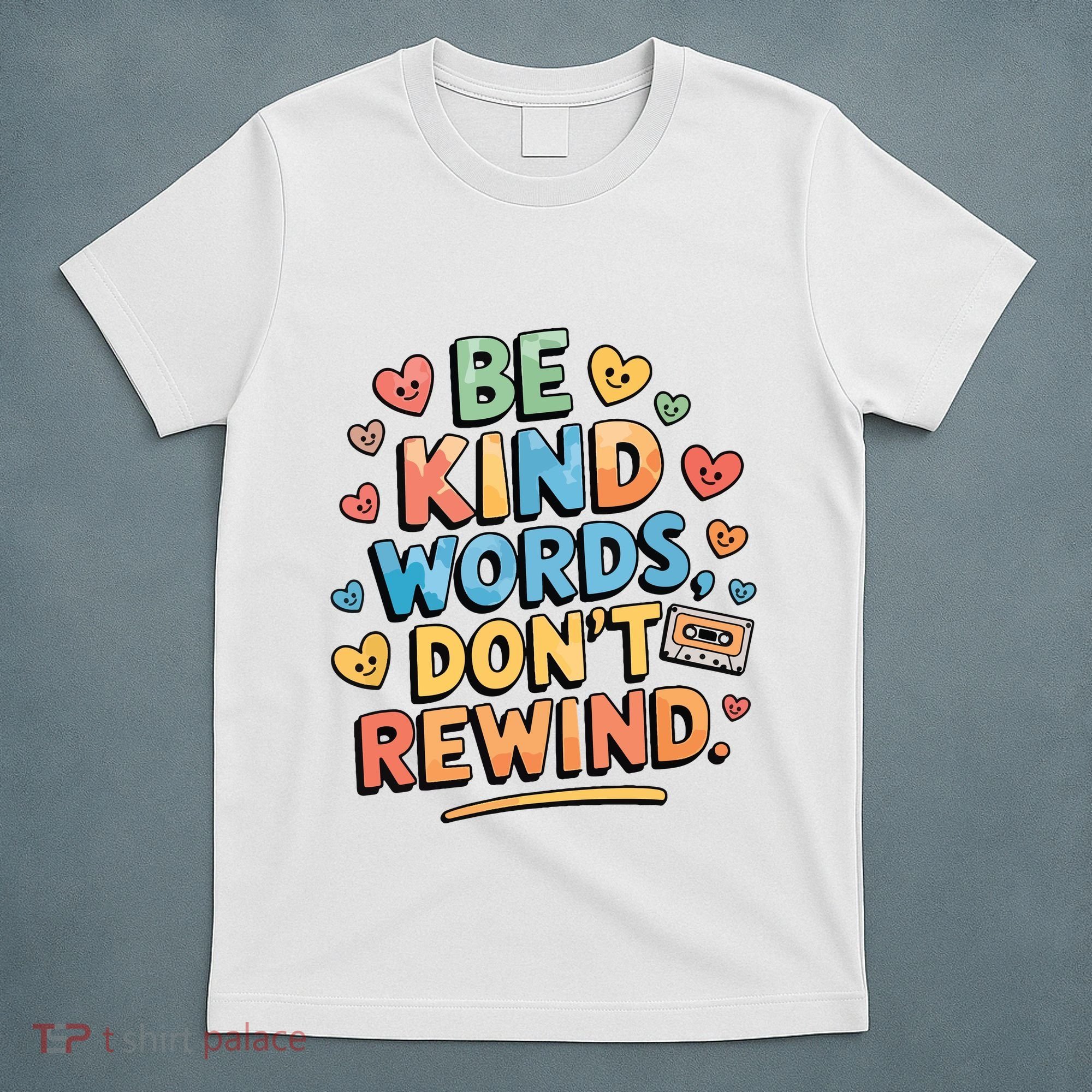 Be Kind Words DonT Rewind Funny T-Shirt
