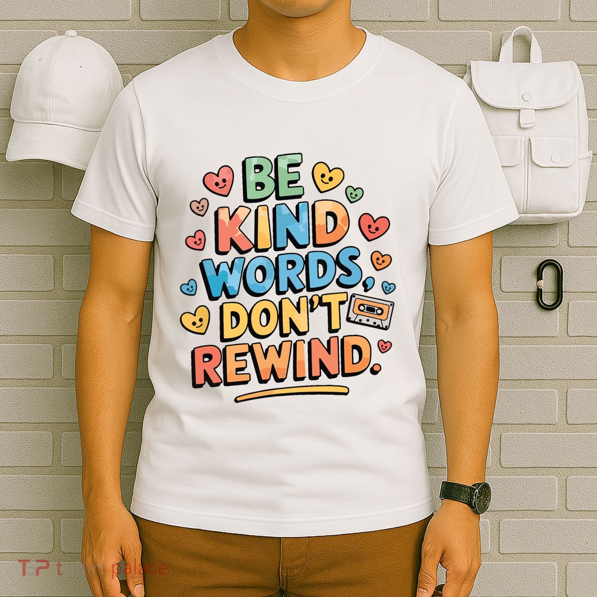 Be Kind Words DonT Rewind Funny T-Shirt