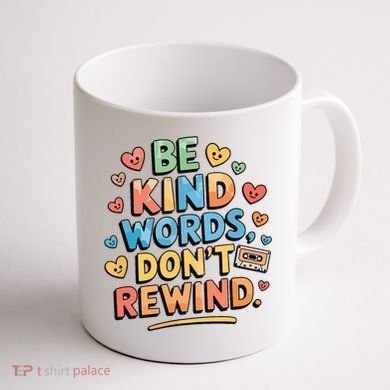 Be Kind Words DonT Rewind Funny Coffee Mug back