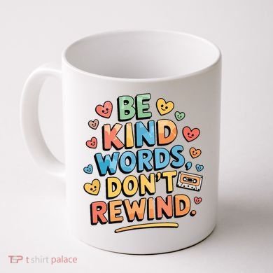 Be Kind Words DonT Rewind Funny Coffee Mug