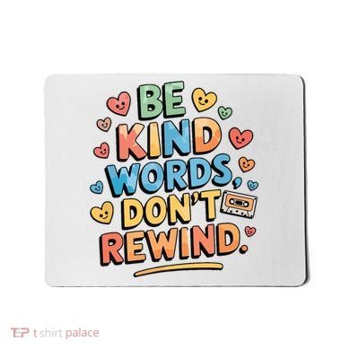 Be Kind Words DonT Rewind Funny Mousepad