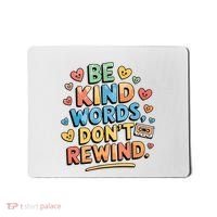 Be Kind Words DonT Rewind Funny Mousepad thumb 0
