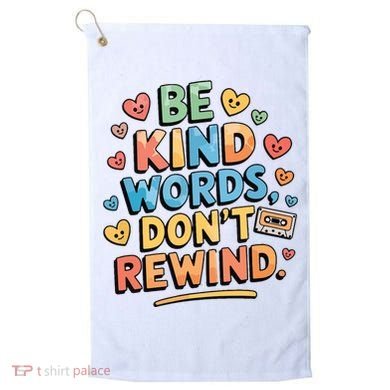 Be Kind Words DonT Rewind Funny Golf Towel