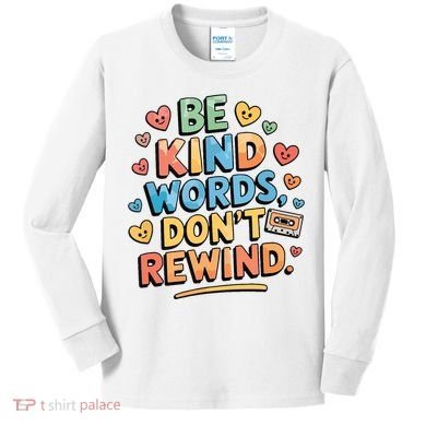 Be Kind Words DonT Rewind Funny Kids Long Sleeve Shirt