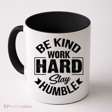 Be Kind Work Hard Stay Humble Hustle Inspiring Quotes Saying Cute Gift Coffee Mug