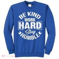 Be Kind Work Hard Stay Humble Hustle Inspiring Quotes Saying Cute Gift Sweatshirt thumb 0