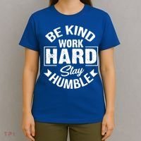 Be Kind Work Hard Stay Humble Hustle Inspiring Quotes Saying Cute Gift T-Shirt thumb 4