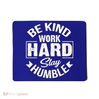 Be Kind Work Hard Stay Humble Hustle Inspiring Quotes Saying Cute Gift Mousepad thumb 0