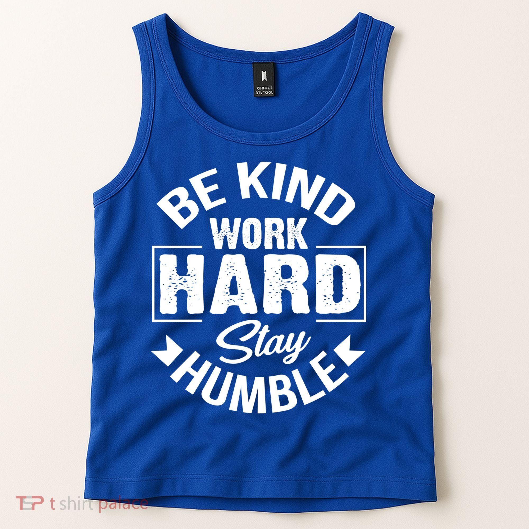 Be Kind Work Hard Stay Humble Hustle Inspiring Quotes Saying Cute Gift Tank Top