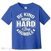Be Kind Work Hard Stay Humble Hustle Inspiring Quotes Saying Cute Gift Toddler T-Shirt thumb 0