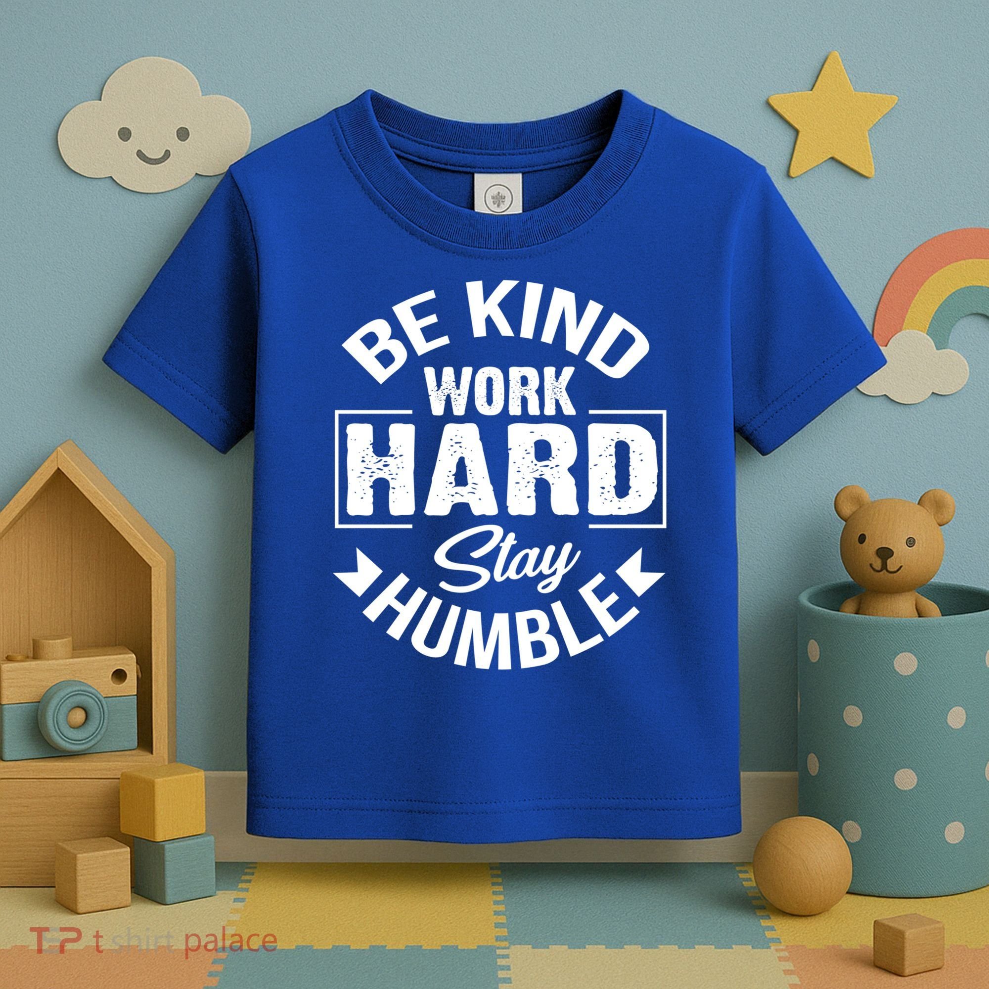 Be Kind Work Hard Stay Humble Hustle Inspiring Quotes Saying Cute Gift Toddler T-Shirt