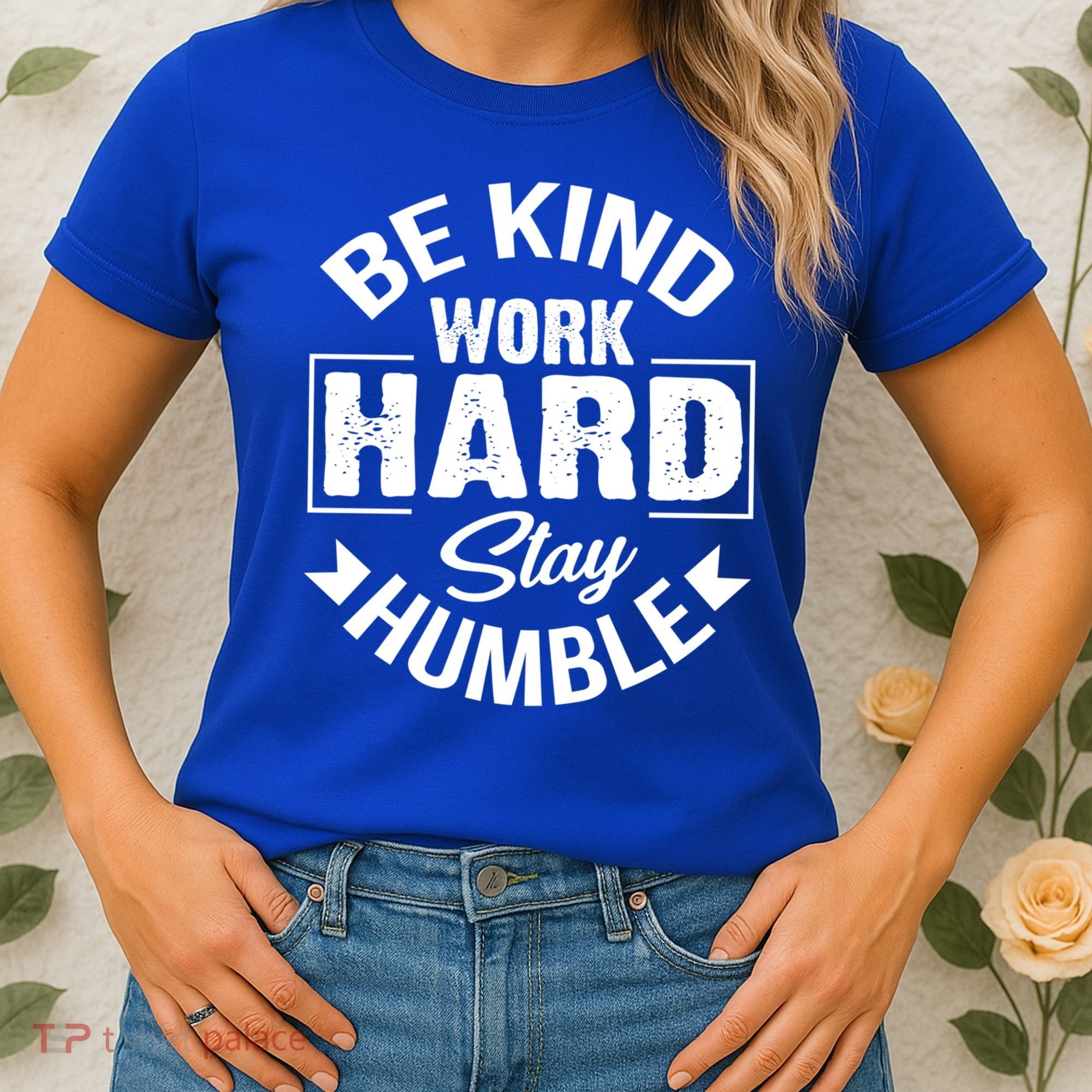 Be Kind Work Hard Stay Humble Hustle Inspiring Quotes Saying Cute Gift Women's T-Shirt