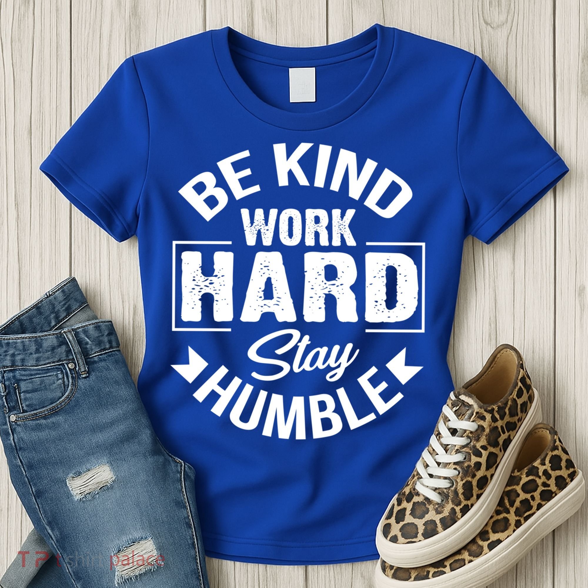 Be Kind Work Hard Stay Humble Hustle Inspiring Quotes Saying Cute Gift Women's T-Shirt