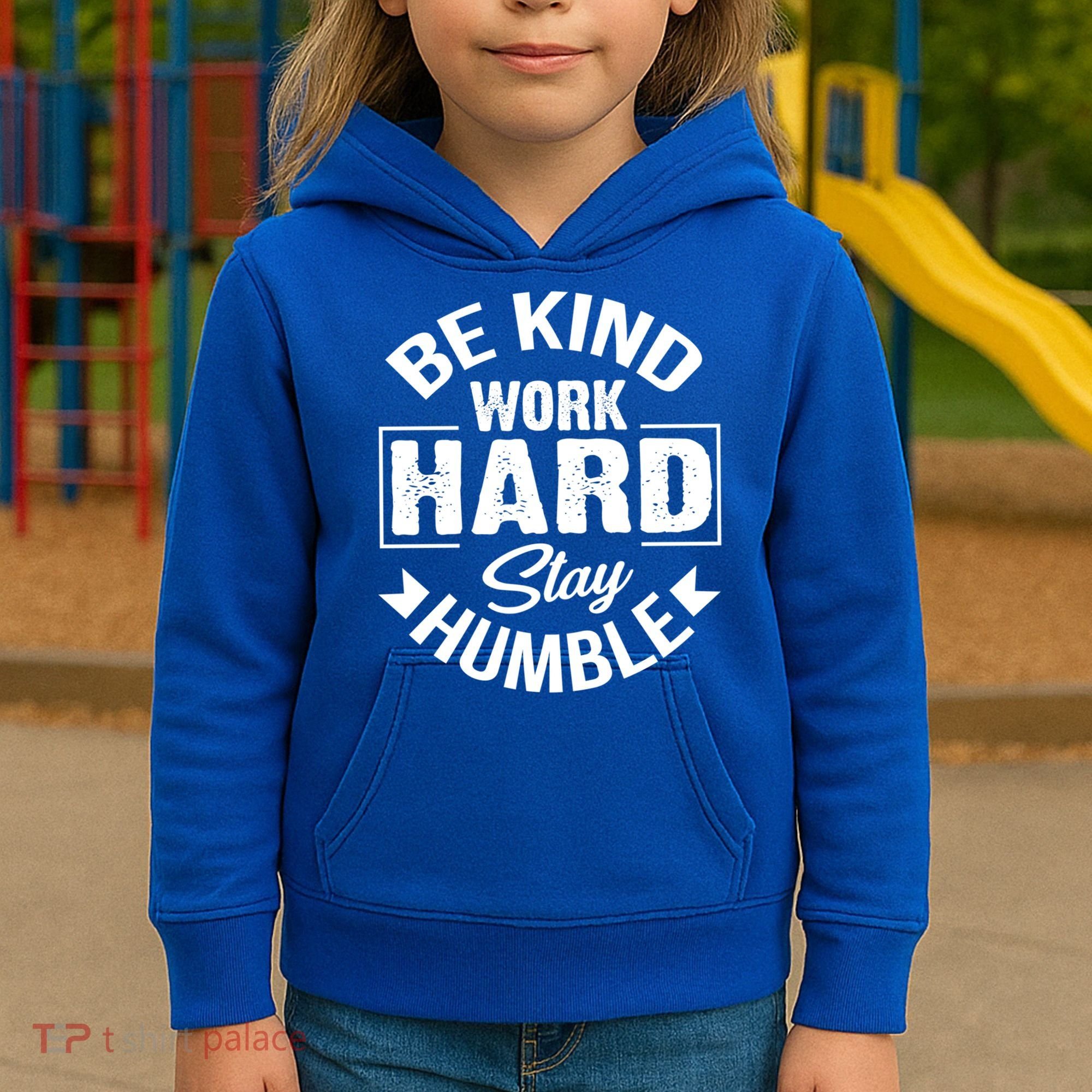 Be Kind Work Hard Stay Humble Hustle Inspiring Quotes Saying Cute Gift Kids Hoodie
