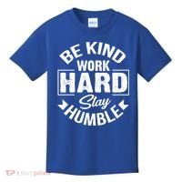 Be Kind Work Hard Stay Humble Hustle Inspiring Quotes Saying Cute Gift Kids T-Shirt thumb 0