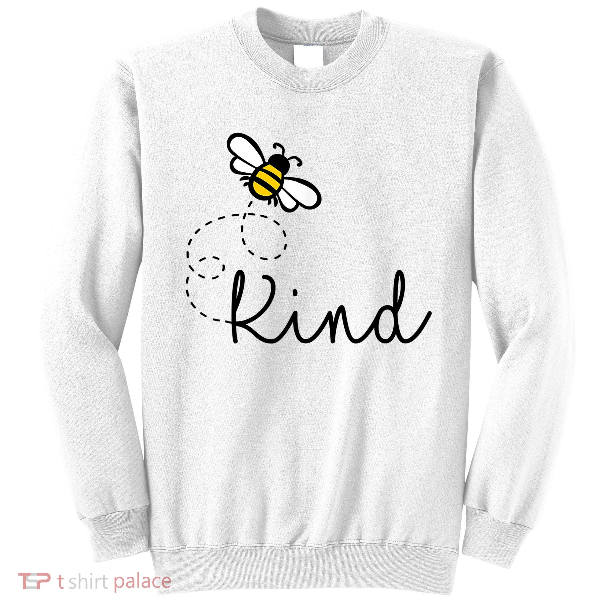 Be Kind Womens Shirt, Bumble Bee, Inspirational Teacher Love Sweatshirt