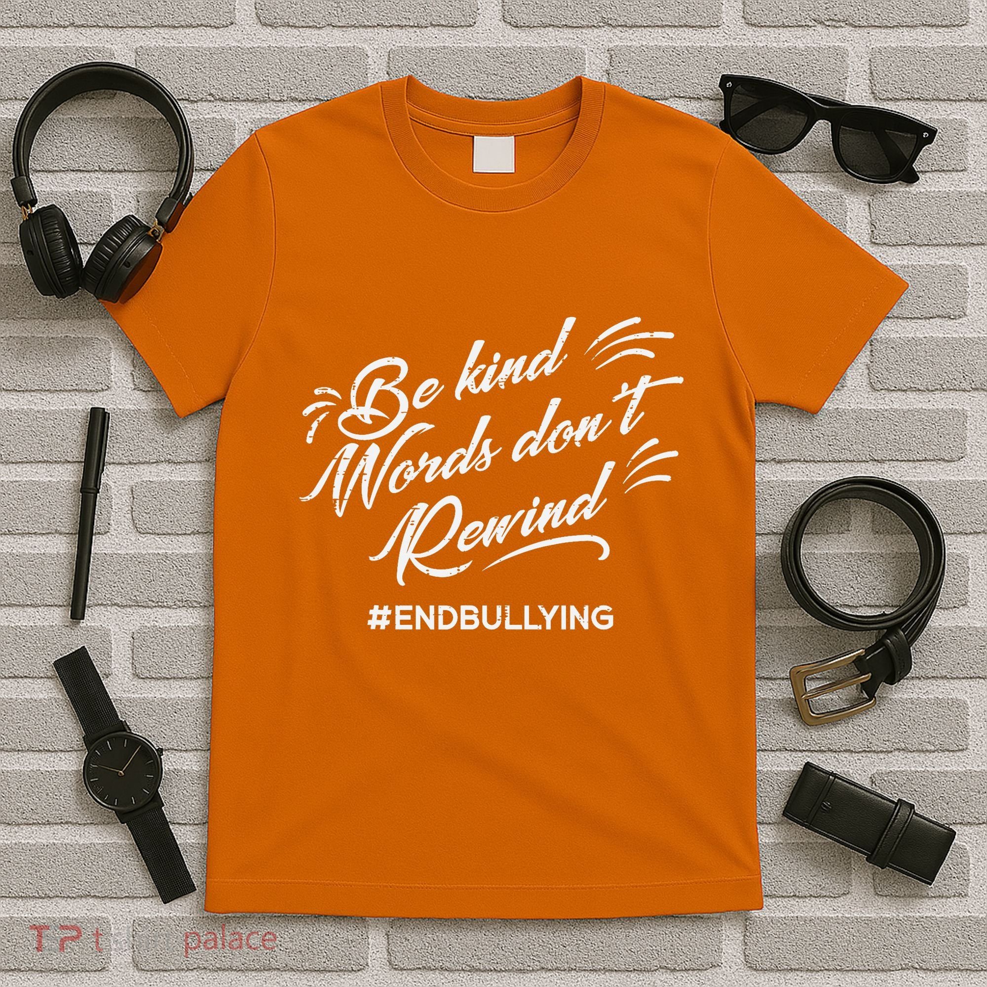 Be Kind Words Dont Rewind Orange Anti Bullying Unity Day T-Shirt