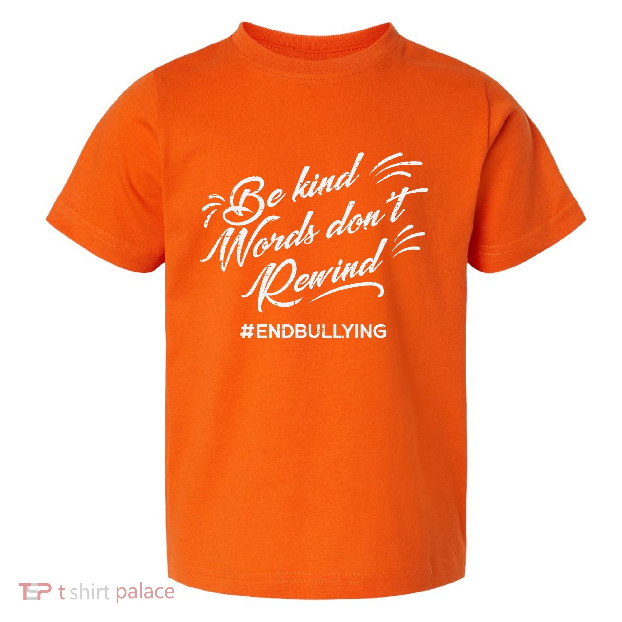 Be Kind Words Dont Rewind Orange Anti Bullying Unity Day Toddler T-Shirt
