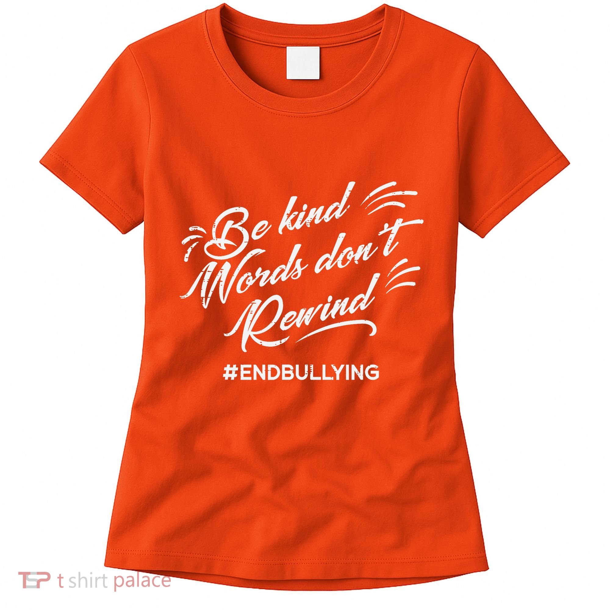 Be Kind Words Dont Rewind Orange Anti Bullying Unity Day Women's T-Shirt