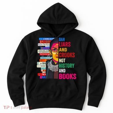 Ban Liars And Crooks Not History And Books Hoodie