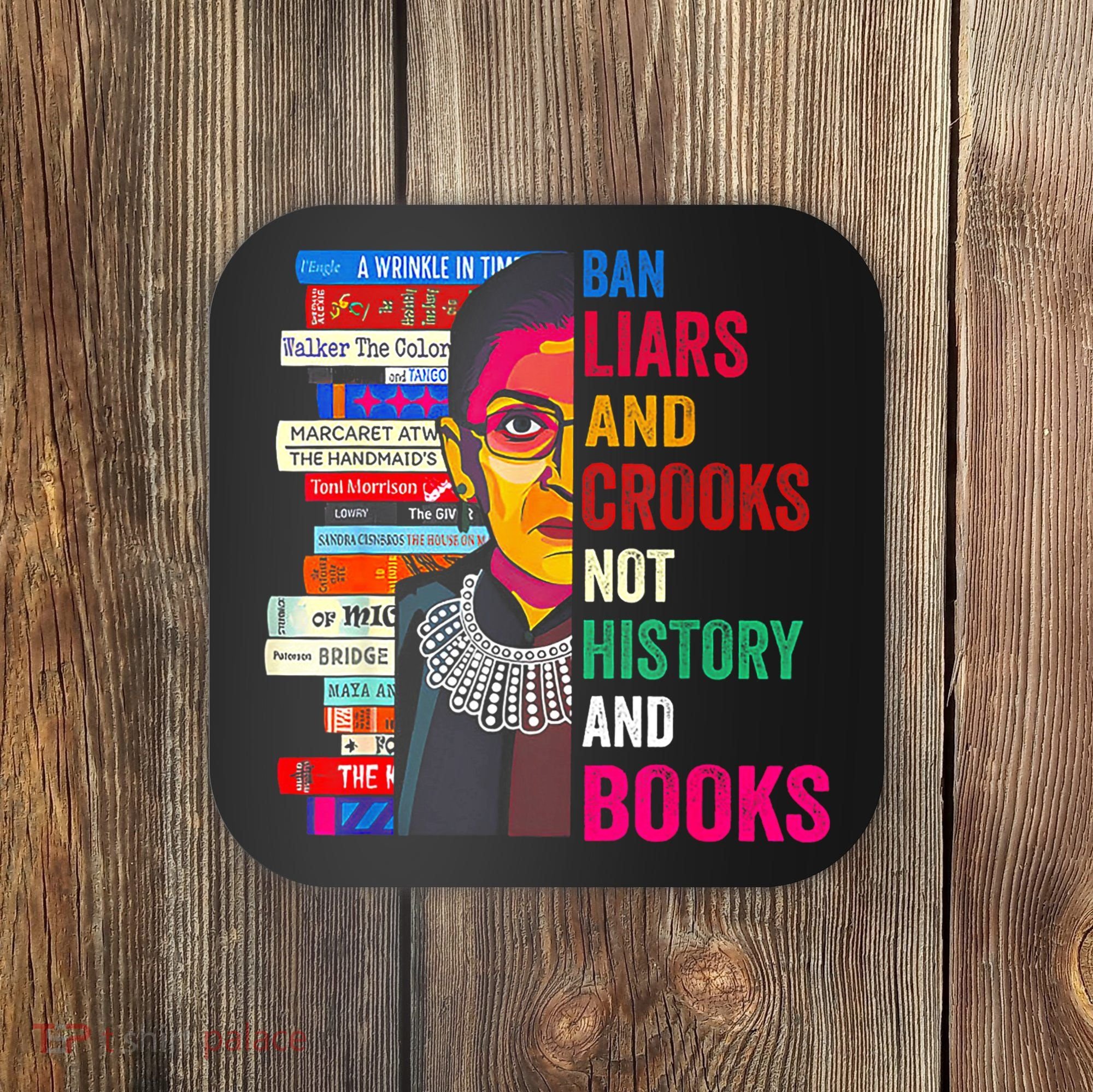 Ban Liars And Crooks Not History And Books Coaster