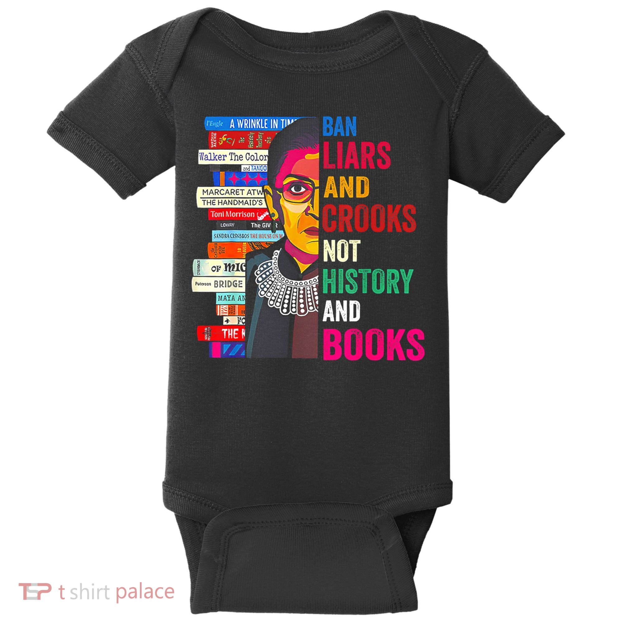 Ban Liars And Crooks Not History And Books Baby Bodysuit