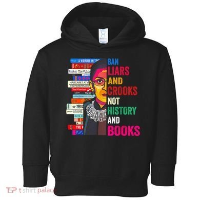 Ban Liars And Crooks Not History And Books Toddler Hoodie