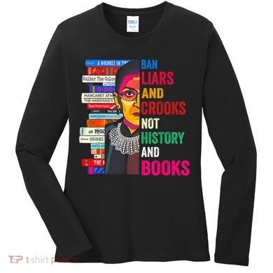 Ban Liars And Crooks Not History And Books Women's Long Sleeve Shirt