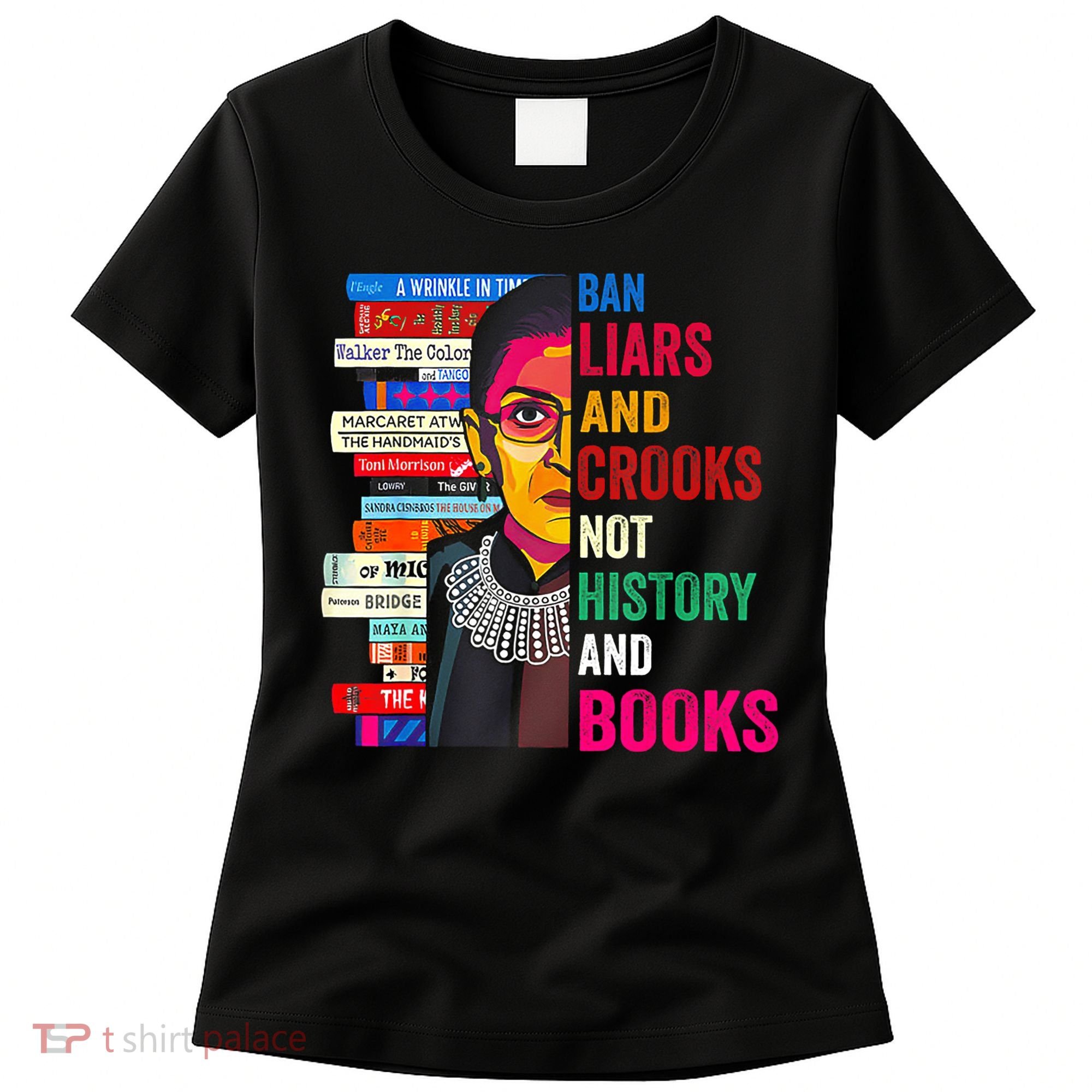 Ban Liars And Crooks Not History And Books Women's T-Shirt