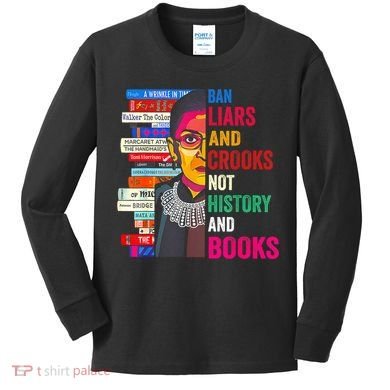Ban Liars And Crooks Not History And Books Kids Long Sleeve Shirt