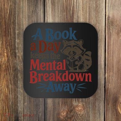 Book Lovers - A Book A Day Keeps The Mental Breakdown Away Coaster