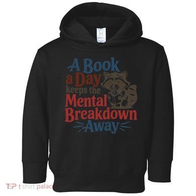 Book Lovers - A Book A Day Keeps The Mental Breakdown Away Toddler Hoodie