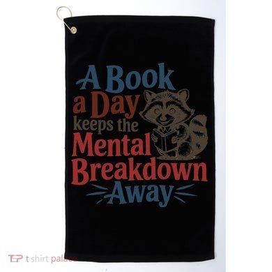 Book Lovers - A Book A Day Keeps The Mental Breakdown Away Golf Towel